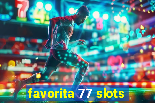 favorita 77 slots